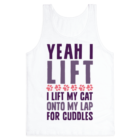 I Lift (My Cat Onto My Lap) Tank