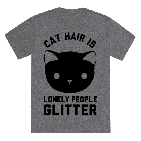Cat Hair is Lonely People Glitter Shirt
